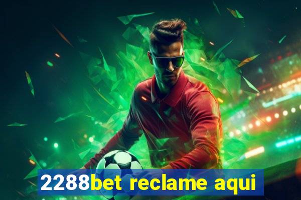 2288bet reclame aqui